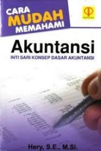 Cara Mudah Memahami Akuntansi Inti sari Konsep Dasar Akuntansi